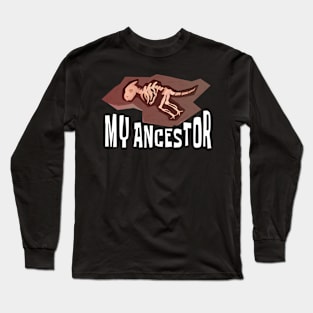 My Ancestor Dinosaur Long Sleeve T-Shirt